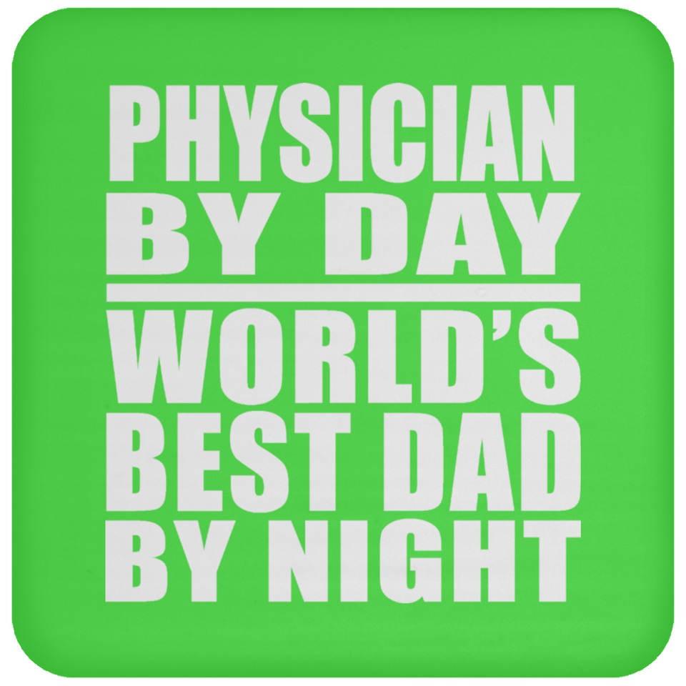 Physician By Day World's Best Dad By Night - Drink Coaster