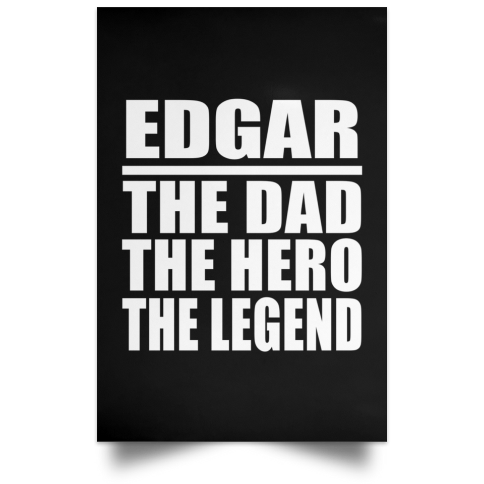 Edgar The Dad The Hero The Legend - Poster Portrait