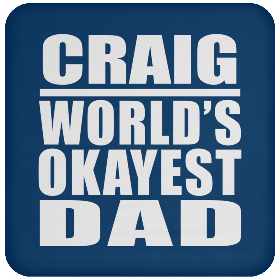 Craig World's Okayest Dad - Drink Coaster