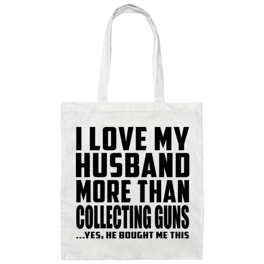 I Love My Husband More Than Collecting Guns - Tote Bag White