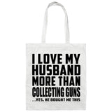I Love My Husband More Than Collecting Guns - Tote Bag White