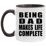 Being Dad Makes Life Complete - 11oz Accent Mug Black