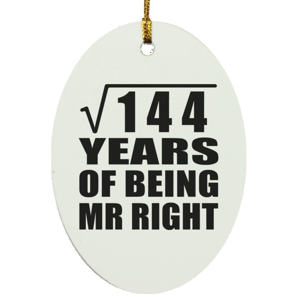 12th Anniversary Square Root of 144 Years of Being Mr Right - Oval Ornament