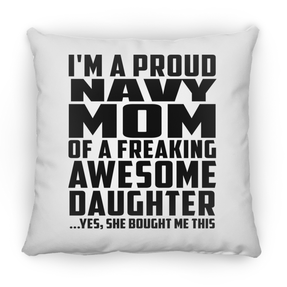 Proud Navy Mom Of Awesome Daughter - Throw Pillow