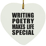 Writing Poetry Makes Life Special - Heart Ornament