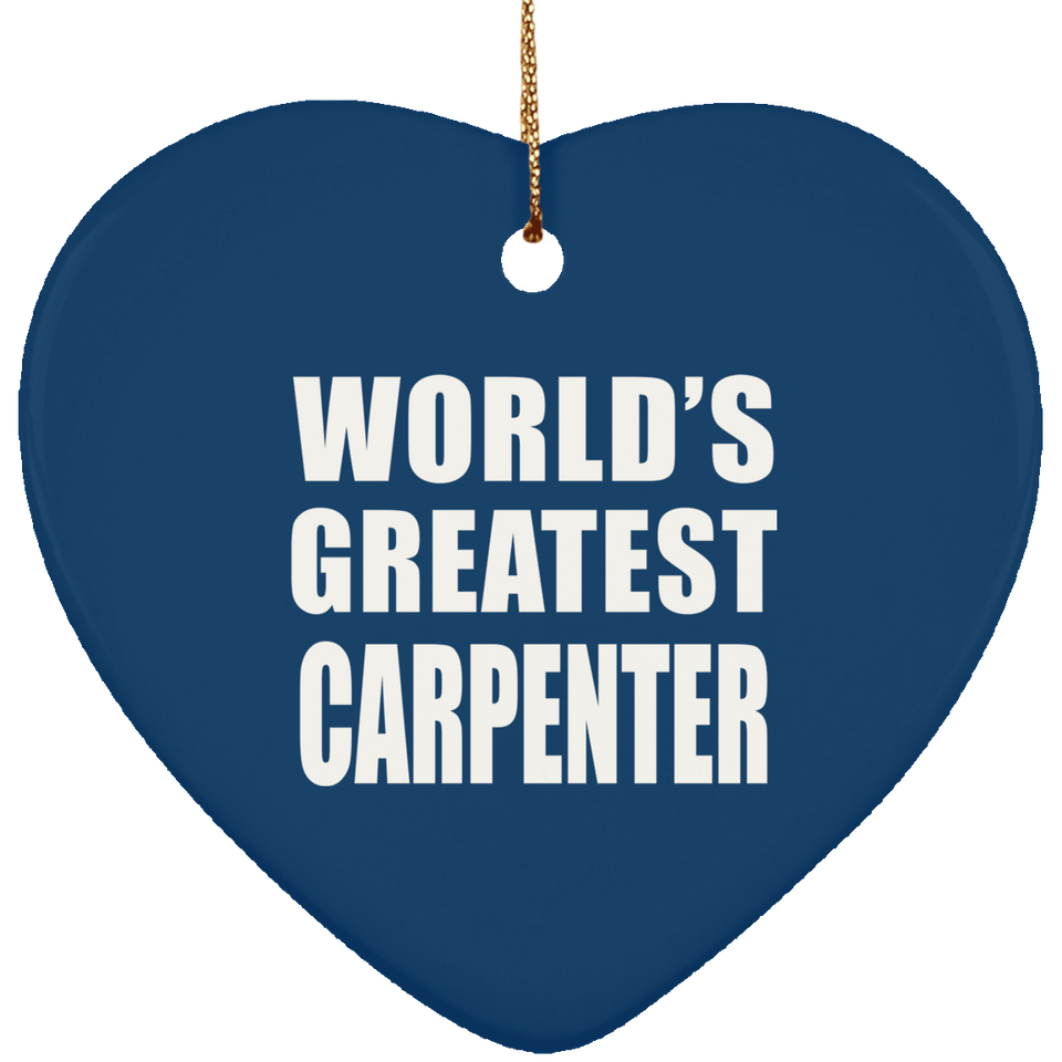 World's Greatest Carpenter - Heart Ornament