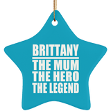 Brittany The Mum The Hero The Legend - Star Ornament