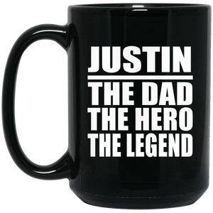 Justin The Dad The Hero The Legend - 15 Oz Coffee Mug Black