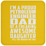 Proud Petroleum Engineer Dad Of Awesome Daughter - Drink Coaster