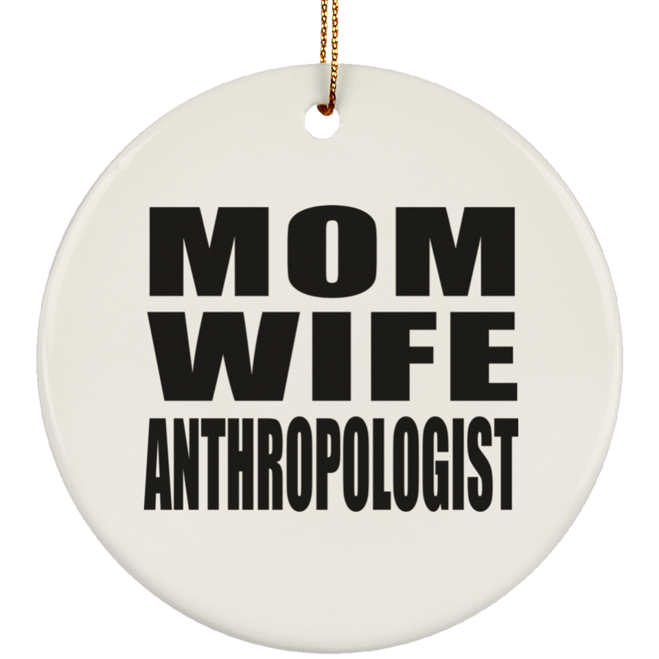 Mom Wife Anthropologist - Circle Ornament