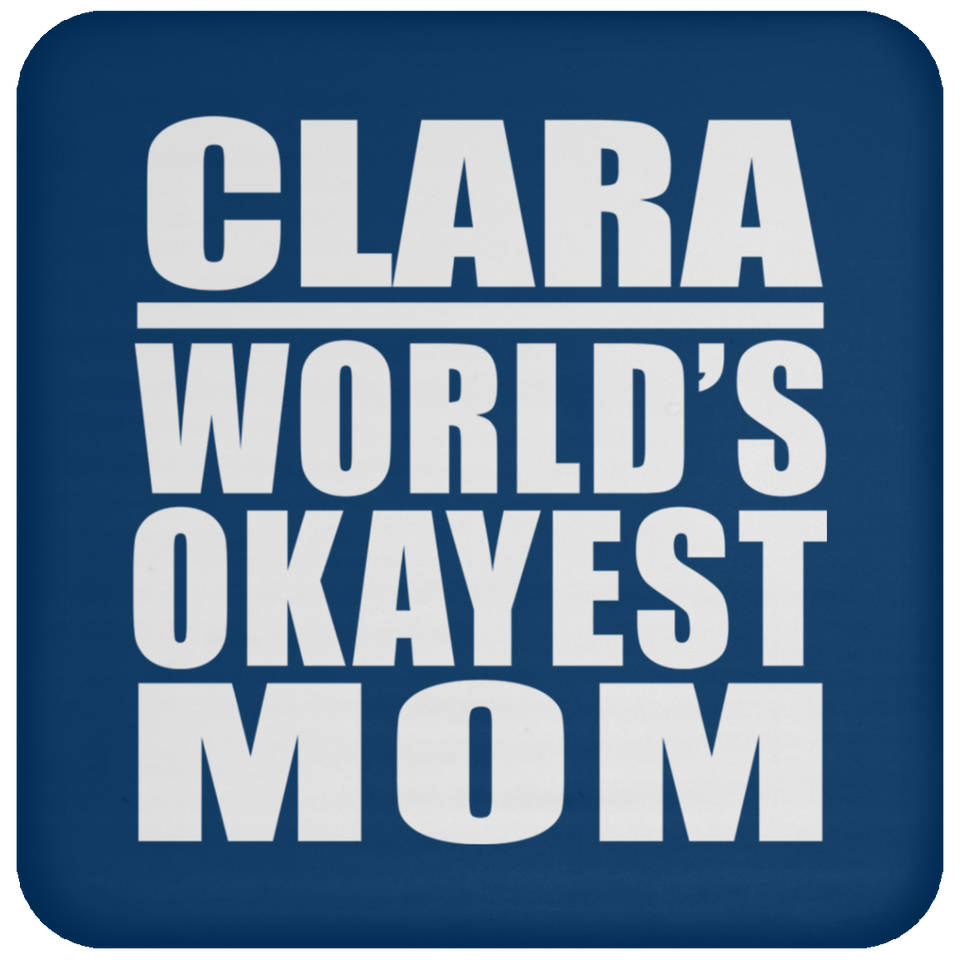 Clara World's Okayest Mom - Drink Coaster