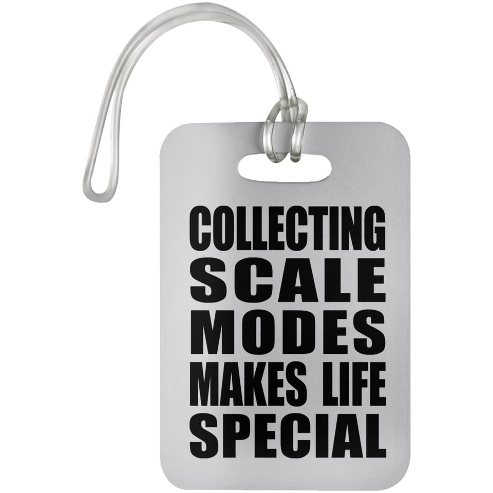 Collecting Scale Modes Makes Life Special - Luggage Bag Tag