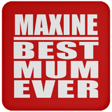 Maxine Best Mum Ever - Drink Coaster