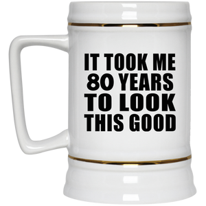 80th Birthday Took Me 80 Years To Look This Good - Beer Stein