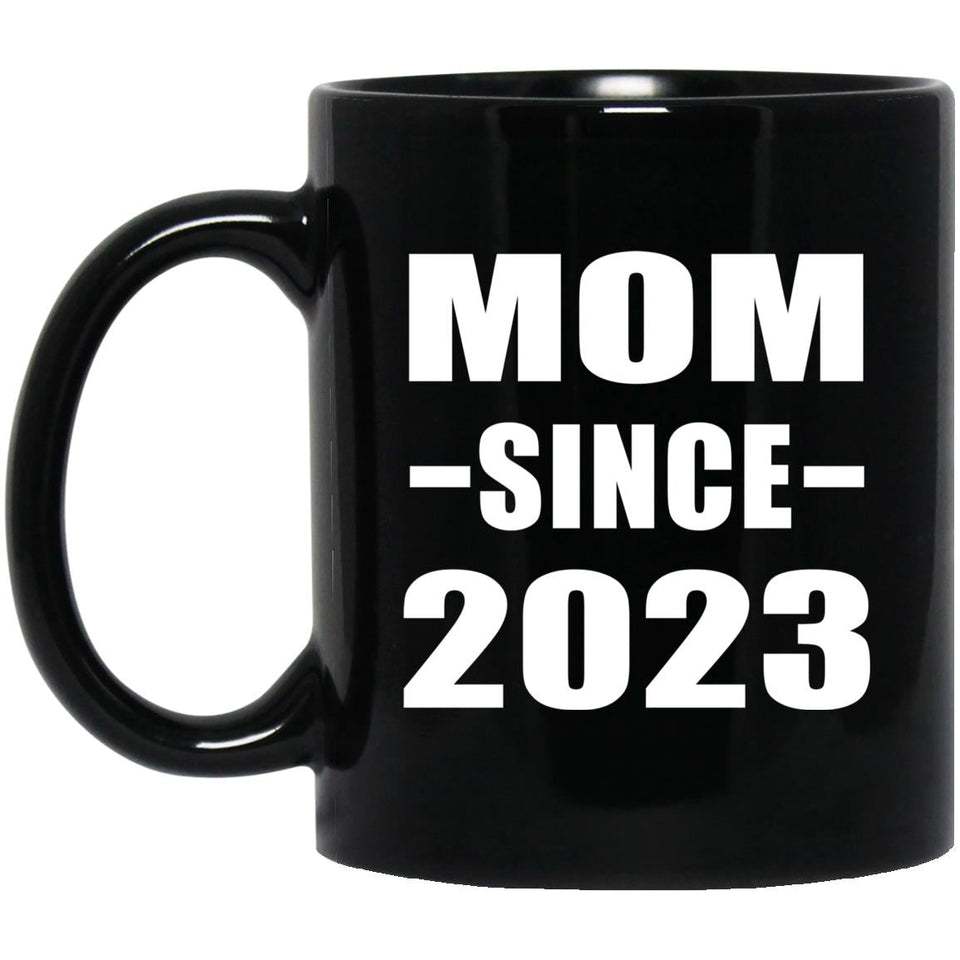Mom Since 2023 - 11oz Coffee Mug Black