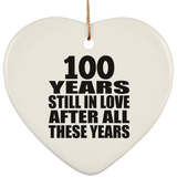 100th Anniversary 100 Years Still In Love After These Years - Heart Ornament