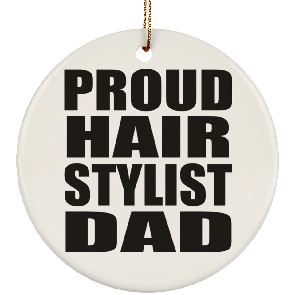 Proud Hair Stylist Dad - Circle Ornament