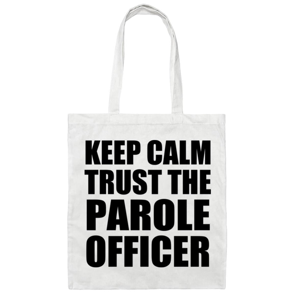 Keep Calm and Trust The Parole Officer - Tote Bag White