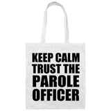 Keep Calm and Trust The Parole Officer - Tote Bag White