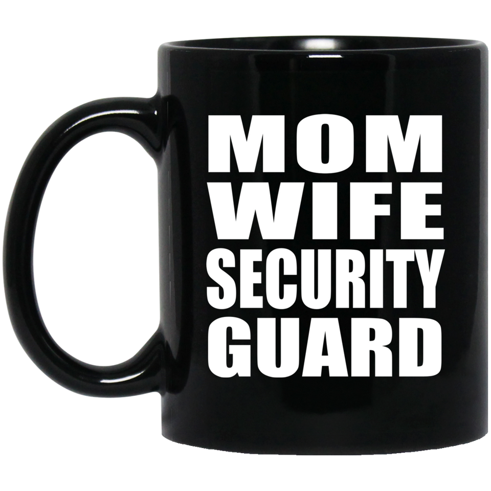 Mom Wife Security Guard - 11oz Coffee Mug Black