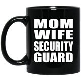 Mom Wife Security Guard - 11oz Coffee Mug Black