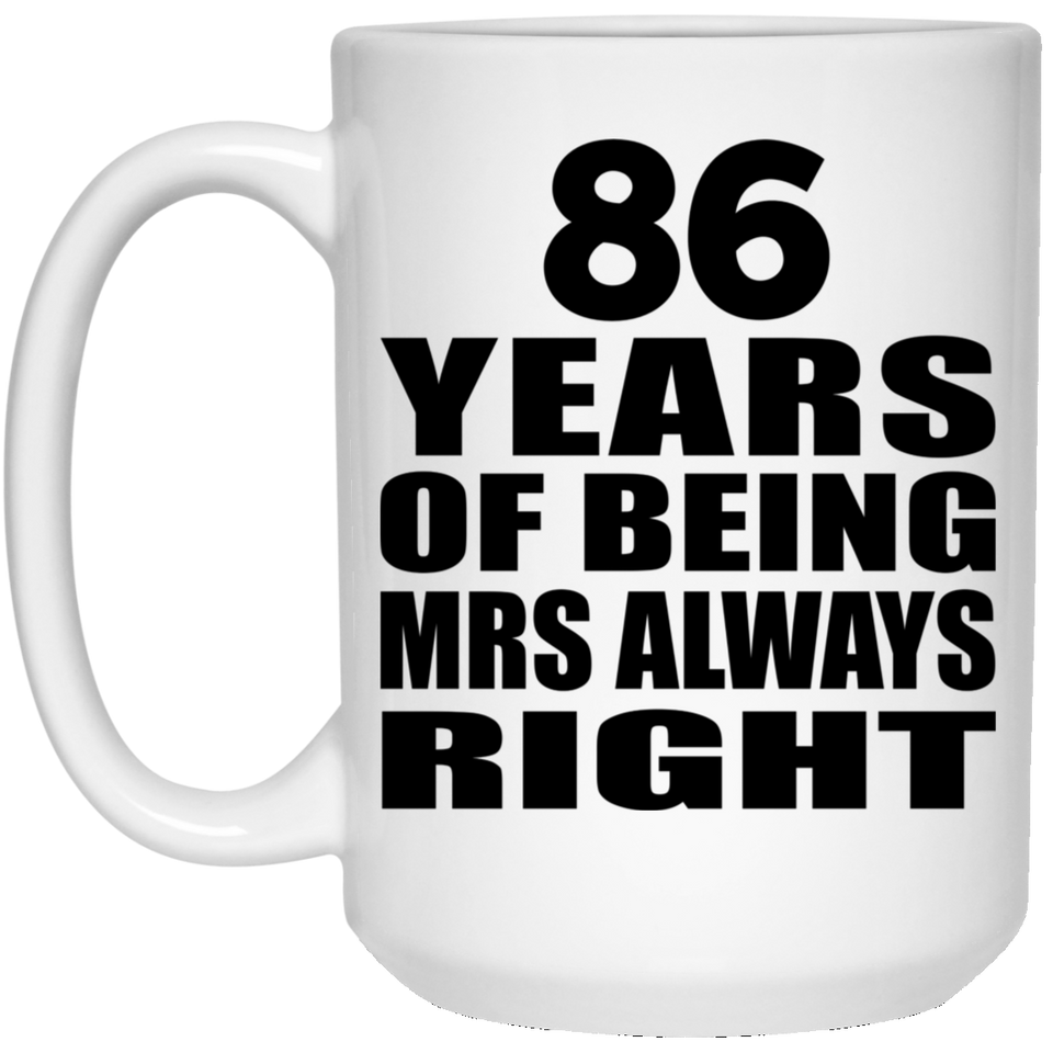 86th Anniversary 86 Years of Being Mrs Always Right - 15oz Coffee Mug