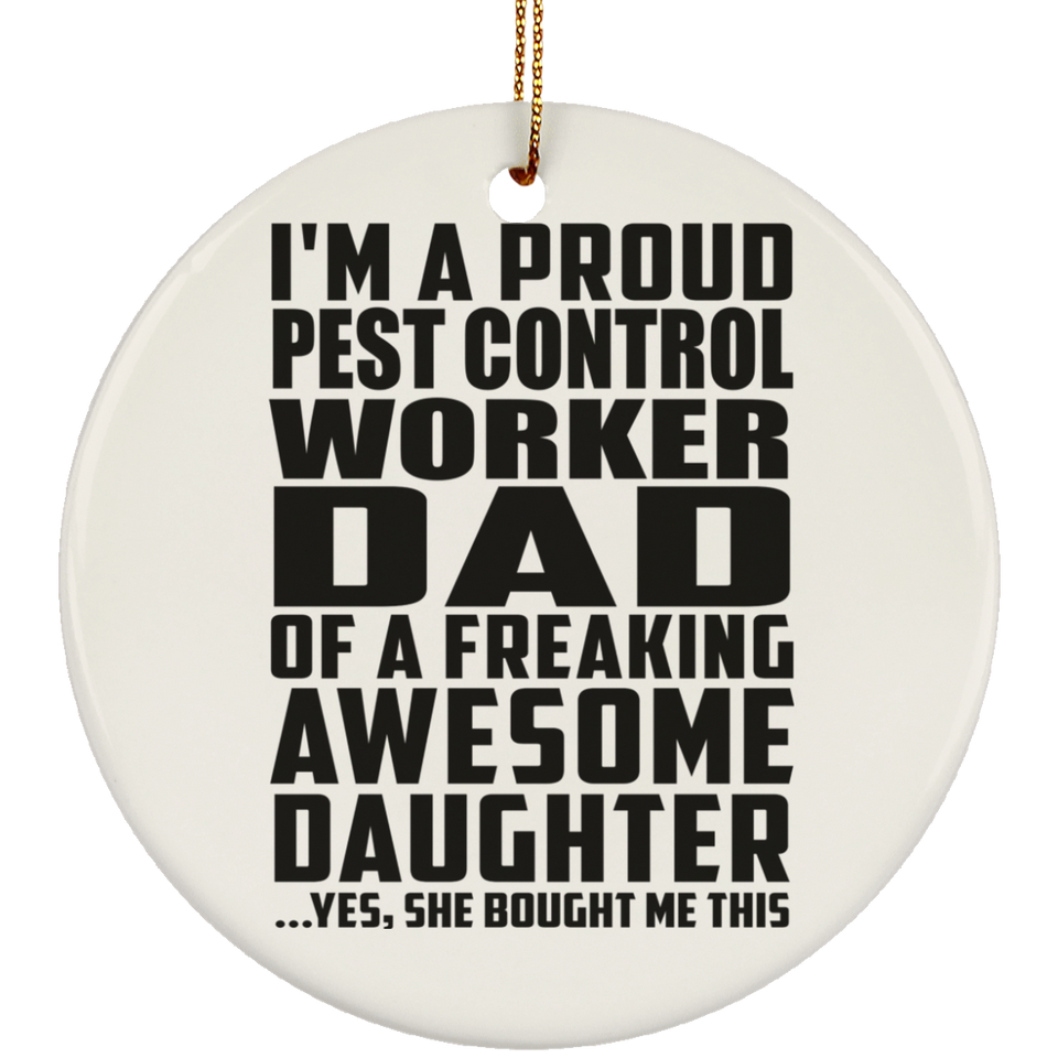 Proud Pest Control Worker Dad Of Awesome Daughter - Circle Ornament