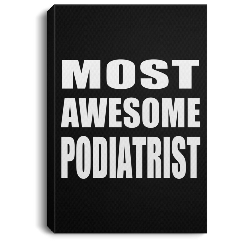 Most Awesome Podiatrist - Canvas Portrait