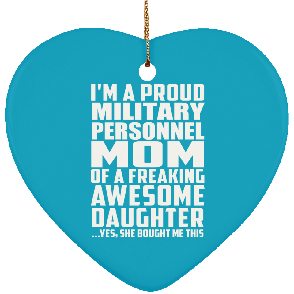 Proud Military Personnel Mom Of Awesome Daughter - Heart Ornament