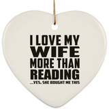 I Love My Wife More Than Reading - Heart Ornament