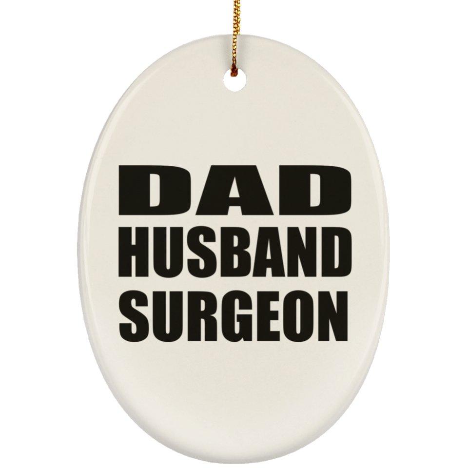 Dad Husband Surgeon - Oval Ornament