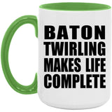 Baton Twirling Makes Life Complete - 15oz Accent Mug Green