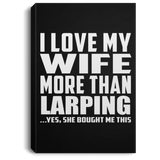 I Love My Wife More Than Larping - Canvas Portrait