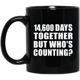 40th Anniversary 14,600 Days Together But Who's Counting - 11 Oz Coffee Mug Black