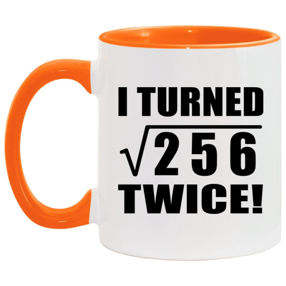 32nd Birthday I Turned Square Root of 256 Twice - 11oz Accent Mug Orange