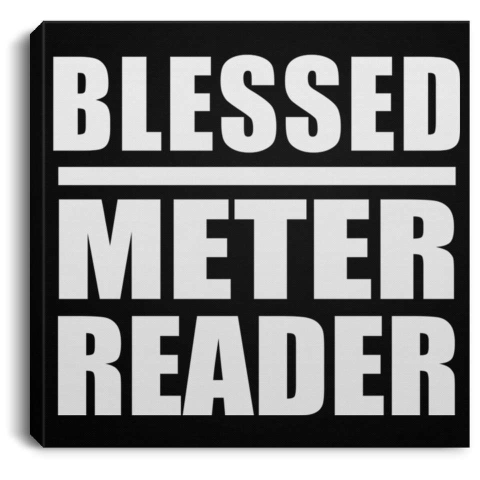 Blessed Meter Reader - Canvas Square