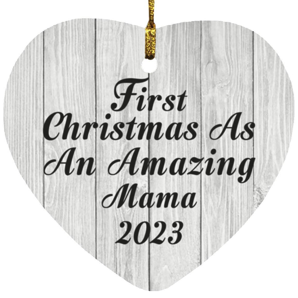 First Christmas As An Amazing Mama 2023 - Heart Ornament F