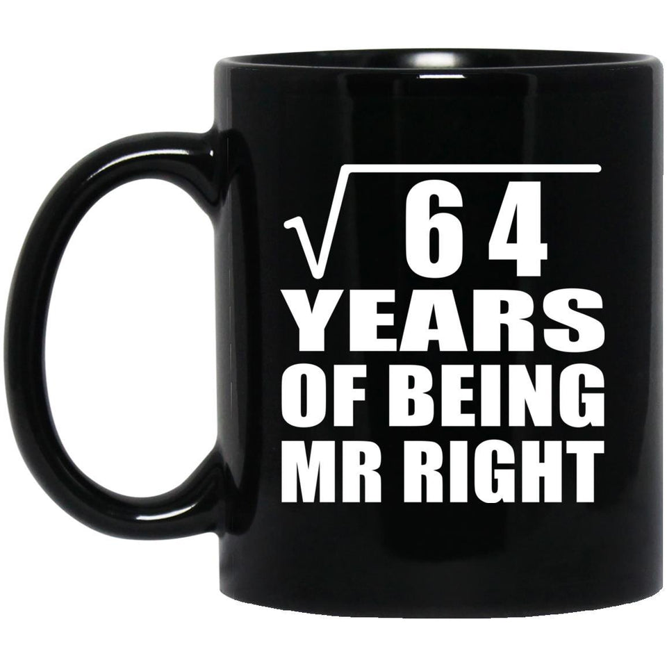 8th Anniversary Square Root of 64 Years of Being Mr Right - 11oz Coffee Mug Black