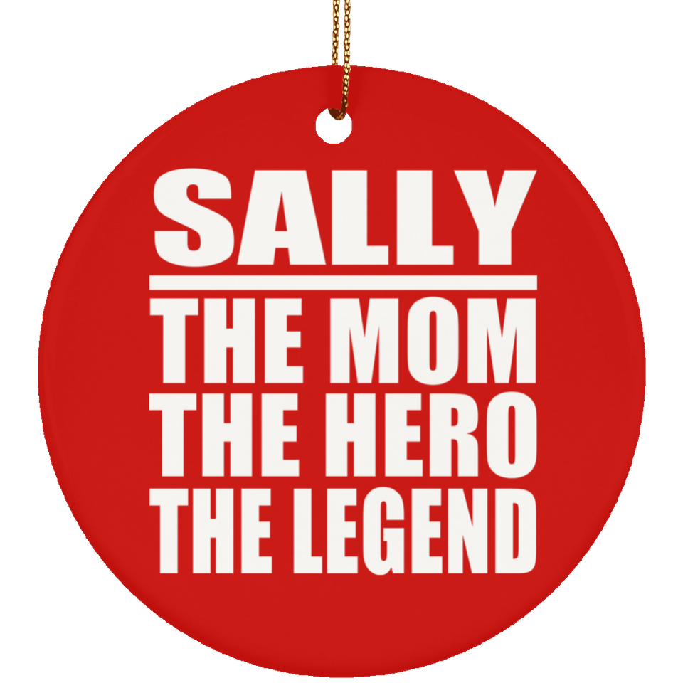 Sally The Mom The Hero The Legend - Circle Ornament