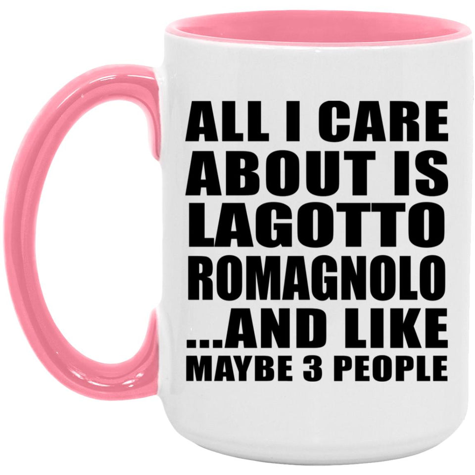 All I Care About Is Lagotto Romagnolo - 15oz Accent Mug Pink