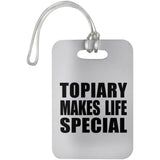 Topiary Makes Life Special - Luggage Bag Tag