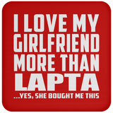I Love My Girlfriend More Than Lapta - Drink Coaster
