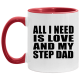 All I Need Is Love And My Step Dad - 11oz Accent Mug Red