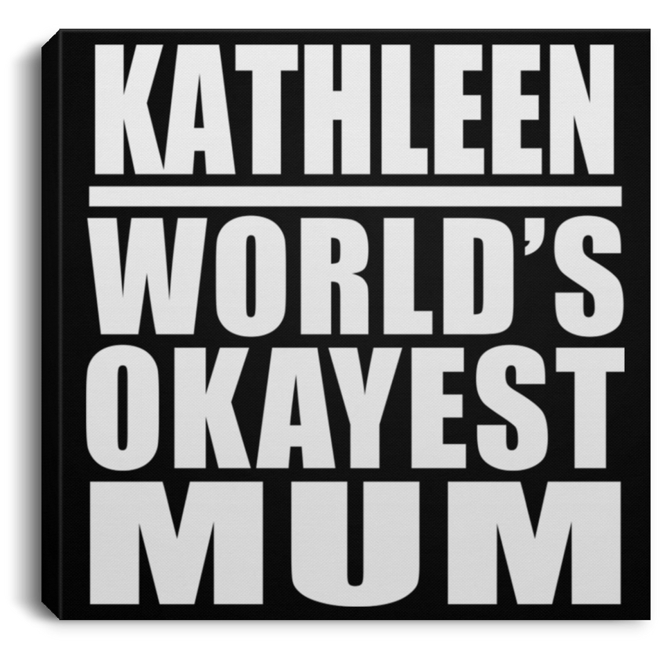 Kathleen World's Okayest Mum - Canvas Square