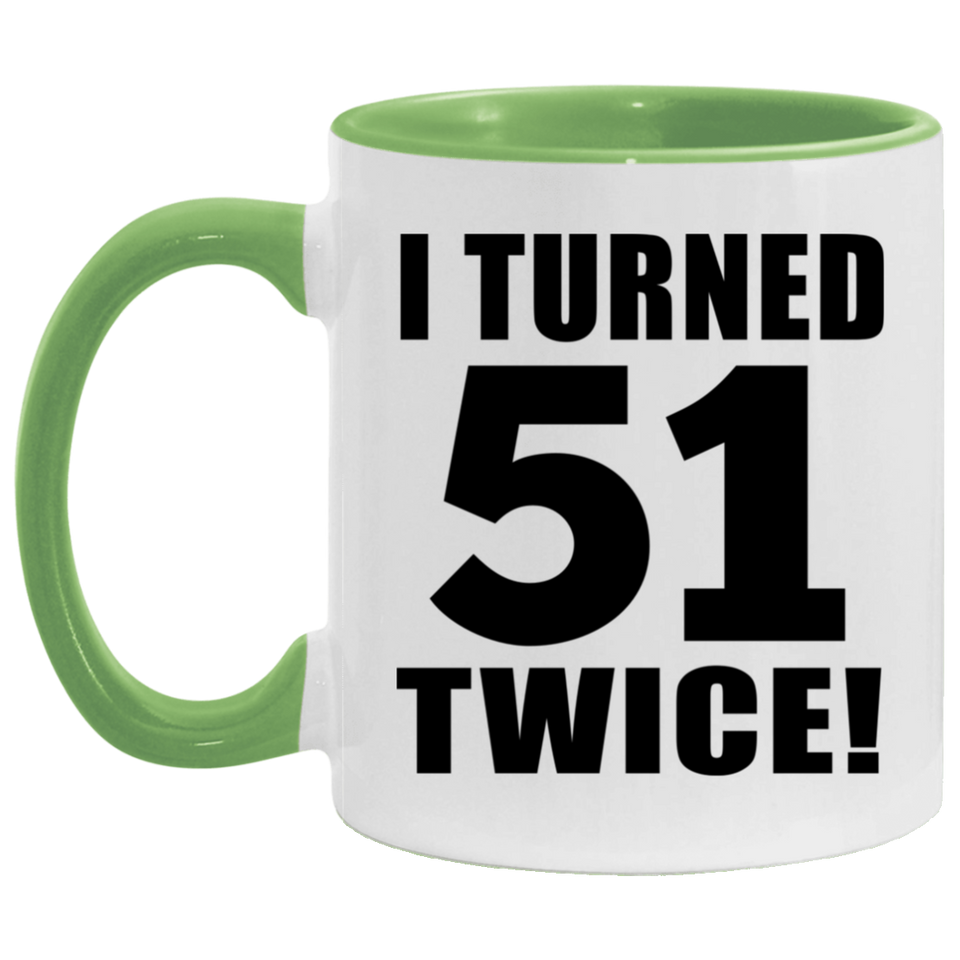 102nd Birthday I Turned 51 Twice - 11oz Accent Mug Green