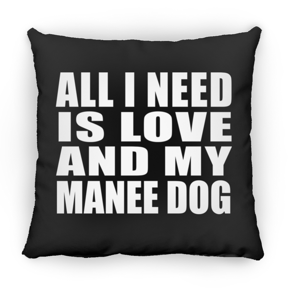 All I Need Is Love And My Manee Dog - Throw Pillow Black