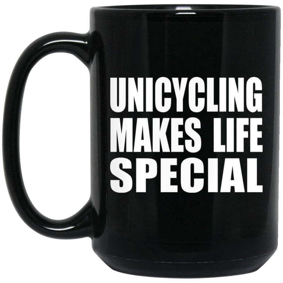 Unicycling Makes Life Special - 15oz Coffee Mug Black