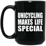 Unicycling Makes Life Special - 15oz Coffee Mug Black