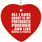 All I Care About Is My Portuguese Podengo - Heart Ornament