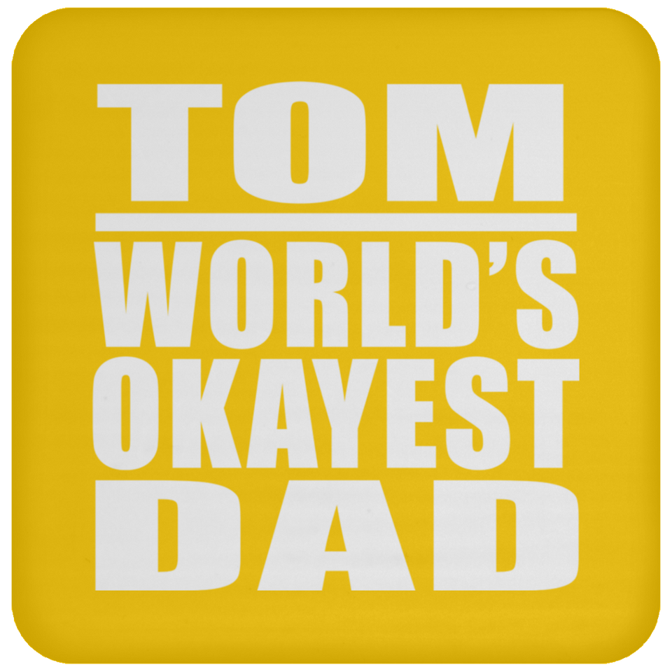 Tom World's Okayest Dad - Drink Coaster